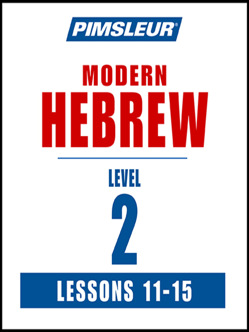 Title details for Pimsleur Hebrew Level 2 Lessons 11-15 by Pimsleur - Available
